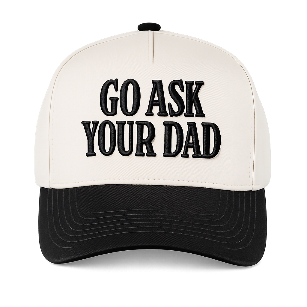 GO ASK YOUR DAD