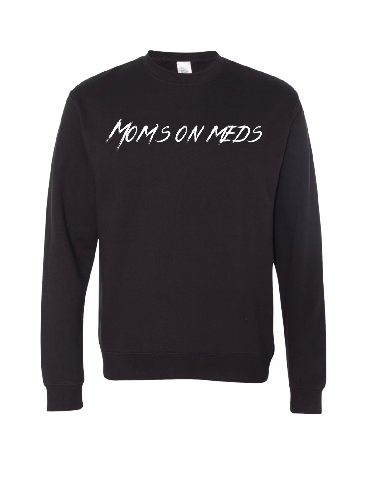 Moms on Meds Crewneck Sweatshirt