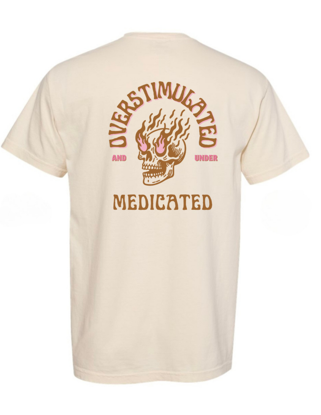 Overstimulated Under Medicated Tee