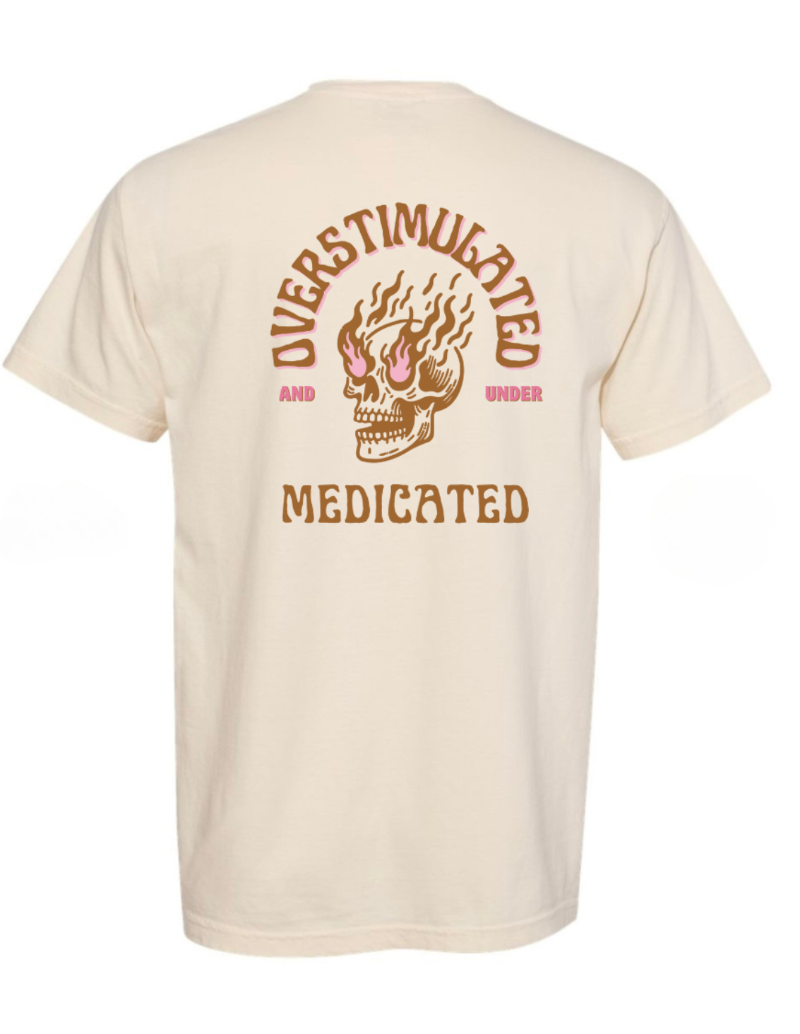 Overstimulated Under Medicated Tee